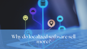 Why do localized software sell more? | Beyond Wordz - Localization Blog